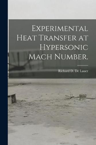 Cover image for Experimental Heat Transfer at Hypersonic Mach Number.