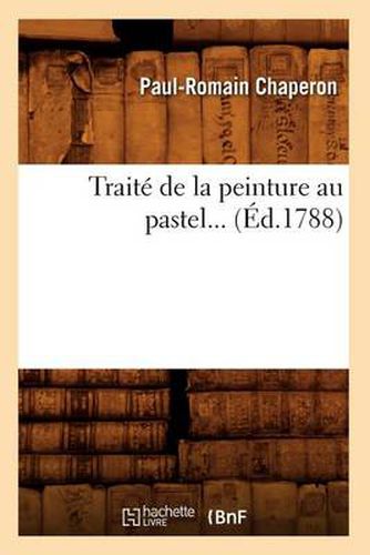 Cover image for Traite de la Peinture Au Pastel (Ed.1788)