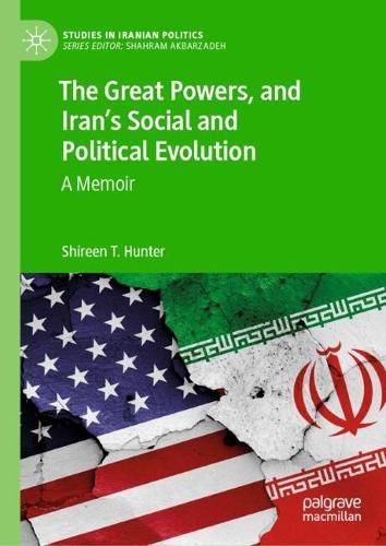 The Great Powers, and Iran's Social and Political Evolution, Shireen T ...
