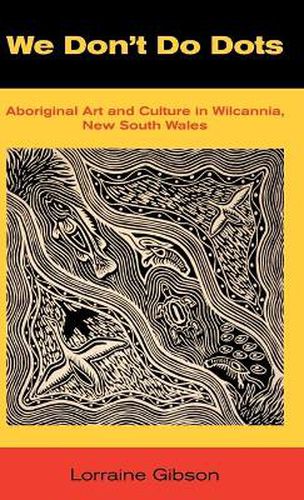 We Don't Do Dots: Aboriginal Art and Culture in Wilcannia, New South Wales