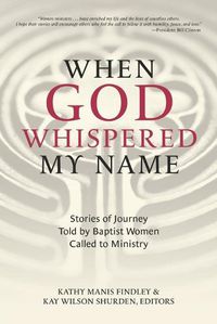 Cover image for When God Whispered My Name: Stories of Journey Told by Baptist Women Called to Ministry