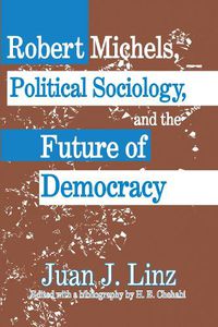 Cover image for Robert Michels, Political Sociology and the Future of Democracy