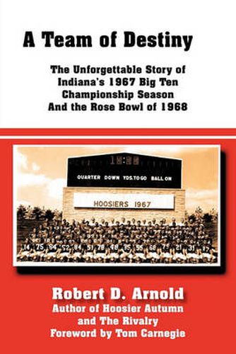 Cover image for A Team of Destiny: The Unforgettable Story of Indiana's 1967 Big Ten Championship Season And the Rose Bowl of 1968