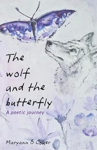 Cover image for The Wolf and the Butterfly: A Poetic Journey
