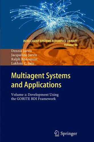 Multiagent Systems and Applications: Volume 2: Development Using the GORITE BDI Framework