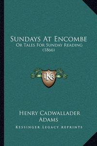 Cover image for Sundays at Encombe: Or Tales for Sunday Reading (1866)