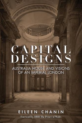 Cover image for Capital Designs: Australia House and Visions of an Imperial London