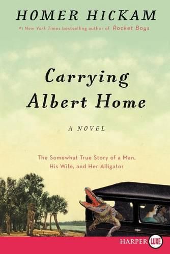 Cover image for Carrying Albert Home: The Somewhat True Story of a Man, His Wife, and Her Alligator