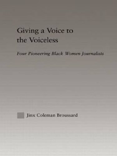 Cover image for Giving a Voice to the Voiceless: Four Pioneering Black Women Journalists