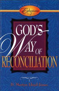 Cover image for God's Way of Reconciliation: An Exposition of Ephesians 2