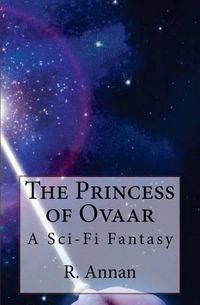 Cover image for The Princess of Ovaar: A Sci-Fi Fantasy