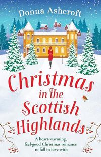 Cover image for Christmas in the Scottish Highlands: A heart-warming, feel-good Christmas romance to fall in love with