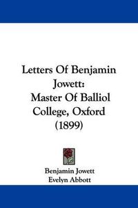 Cover image for Letters of Benjamin Jowett: Master of Balliol College, Oxford (1899)