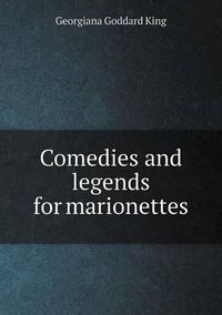 Cover image for Comedies and legends for marionettes