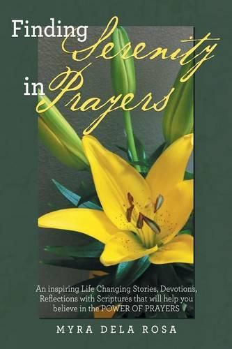 Cover image for Finding Serenity in Prayers: An inspiring Life Changing Stories, Devotions, Reflections with Scriptures that will help you believe in the POWER OF PRAYERS