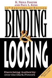 Cover image for Binding & Loosing: Exercising Authority over the Dark Powers