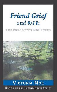 Cover image for Friend Grief and 9/11: The Forgotten Mourners