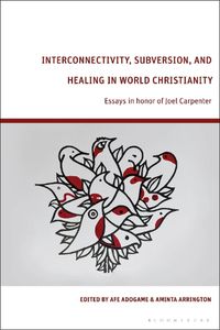 Cover image for Interconnectivity, Subversion, and Healing in World Christianity