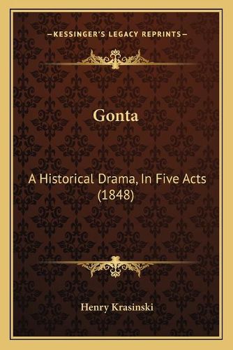 Cover image for Gonta: A Historical Drama, in Five Acts (1848)