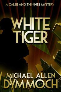 Cover image for White Tiger: A Caleb & Thinnes Mystery