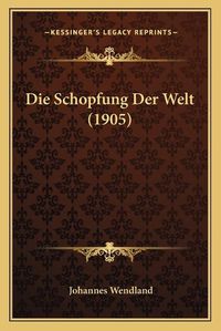 Cover image for Die Schopfung Der Welt (1905)