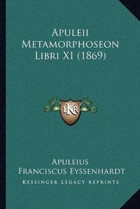 Cover image for Apuleii Metamorphoseon Libri XI (1869)