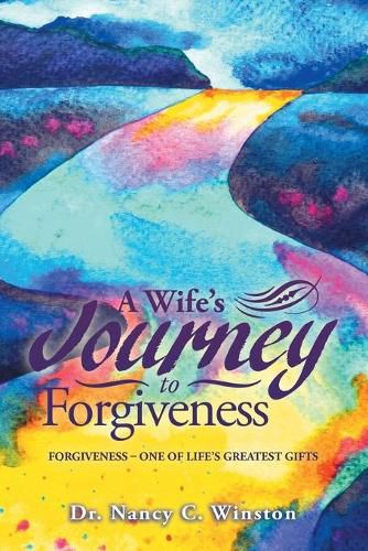 Cover image for A Wife's Journey to Forgiveness: Forgiveness - One of Life's Greatest Gifts