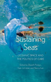 Cover image for Sustaining Seas: Oceanic Space and the Politics of Care