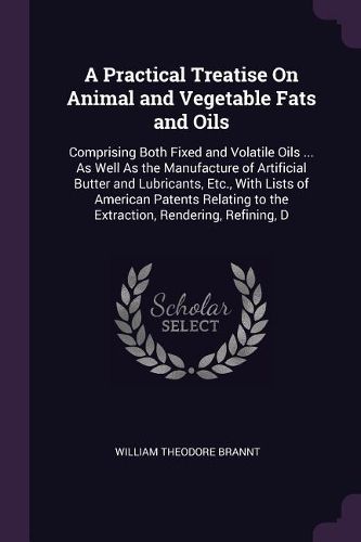 Cover image for A Practical Treatise On Animal and Vegetable Fats and Oils