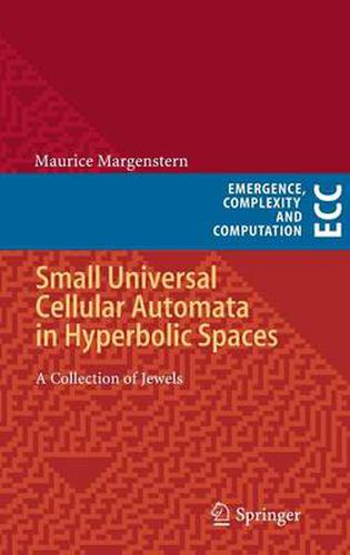 Cover image for Small Universal Cellular Automata in Hyperbolic Spaces: A Collection of Jewels
