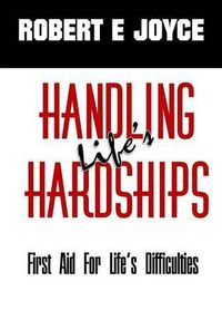 Cover image for Handling Life's Hardships: First Aid For Life's Difficulties