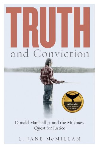 Cover image for Truth and Conviction: Donald Marshall Jr. and the Mi'kmaw Quest for Justice