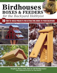 Cover image for Birdhouses, Boxes & Feeders for the Backyard Hobbyist
