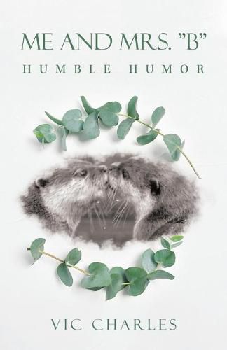 Cover image for Me and Mrs. B: Humble Humor