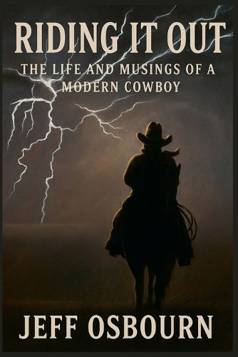 Cover image for Riding It Out - The Life and Musings of a Modern Day Cowboy
