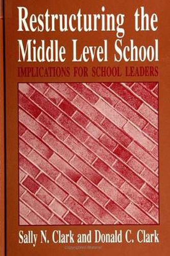 Cover image for Restructuring the Middle Level School: Implications for School Leaders