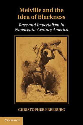 Cover image for Melville and the Idea of Blackness: Race and Imperialism in Nineteenth-Century America