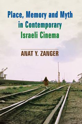 Cover image for Place, Memory and Myth in Contemporary Israeli Cinema