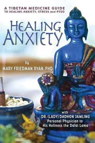 Healing Anxiety: A Tibetan Medicine Guide to Healing Anxiety, Stress and PTSD