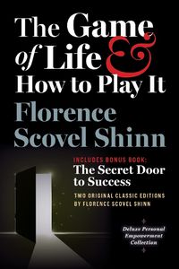 Cover image for The Game of Life and How to Play It, Includes Bonus Book: The Secret Door to Success