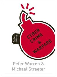 Cover image for Cyber Crime & Warfare: All That Matters