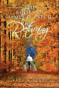 Cover image for The Books of James C. Patch: Returning