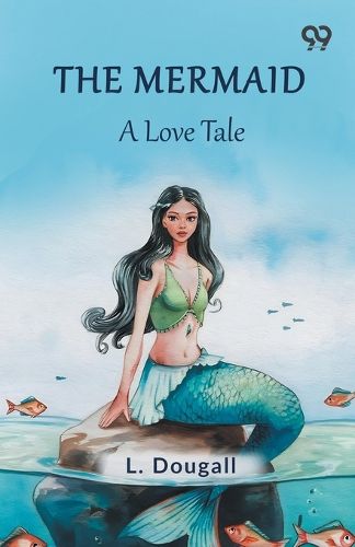 Cover image for The Mermaid A Love Tale