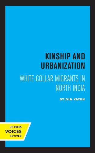 Cover image for Kinship and Urbanization: White-Collar Migrants in North India