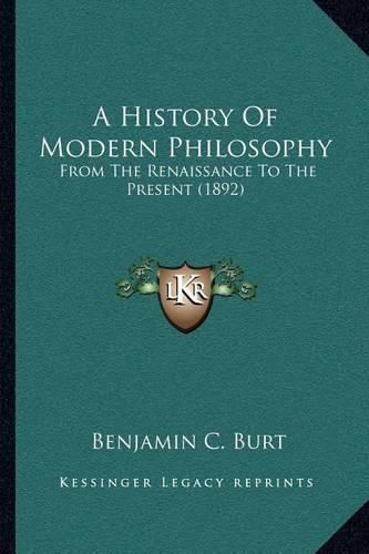 Cover image for A History of Modern Philosophy: From the Renaissance to the Present (1892)