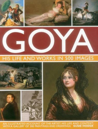 Cover image for Goya: His Life & Works in 500 Images