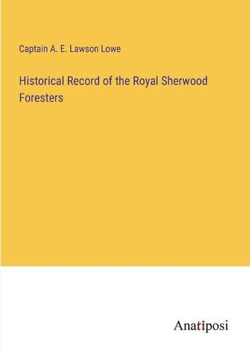 Cover image for Historical Record of the Royal Sherwood Foresters