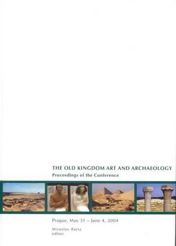 Cover image for Old Kingdom Art and Archaeology: Proceedings of a Conference, Prague 2004