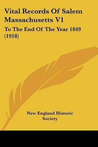 Cover image for Vital Records of Salem Massachusetts V1: To the End of the Year 1849 (1918)