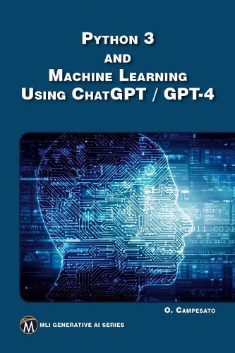 Python 3 and Machine Learning Using ChatGPT / GPT-4